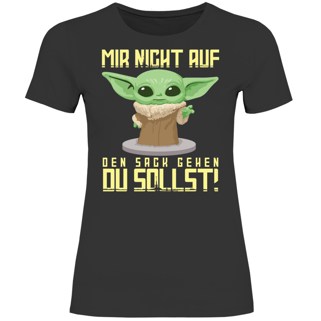 Mir nicht auf den Sack gehen du sollst Baby Yoda Grogu - Damenshirt