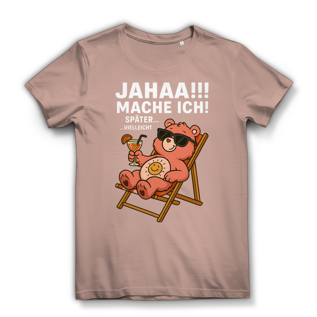 Damen Bio T-Shirt Jahaa Mache Ich Später Vielleicht Chill Bär Glücksbärchi Millennial Pink