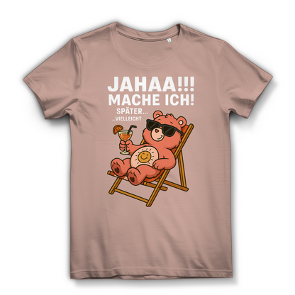 Damen Bio T-Shirt Jahaa Mache Ich Später Vielleicht Chill Bär Glücksbärchi Millennial Pink