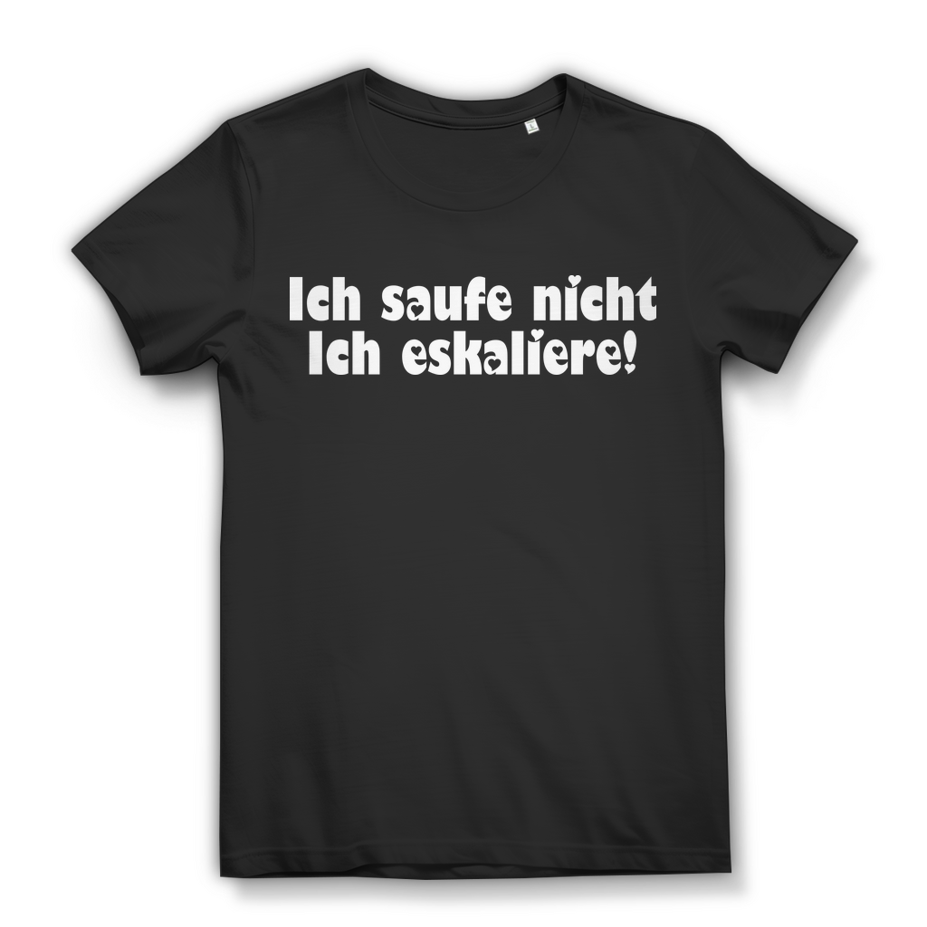 Party Shirt Damen – Ich saufe nicht, ich eskaliere! – Bier Funshirt Black