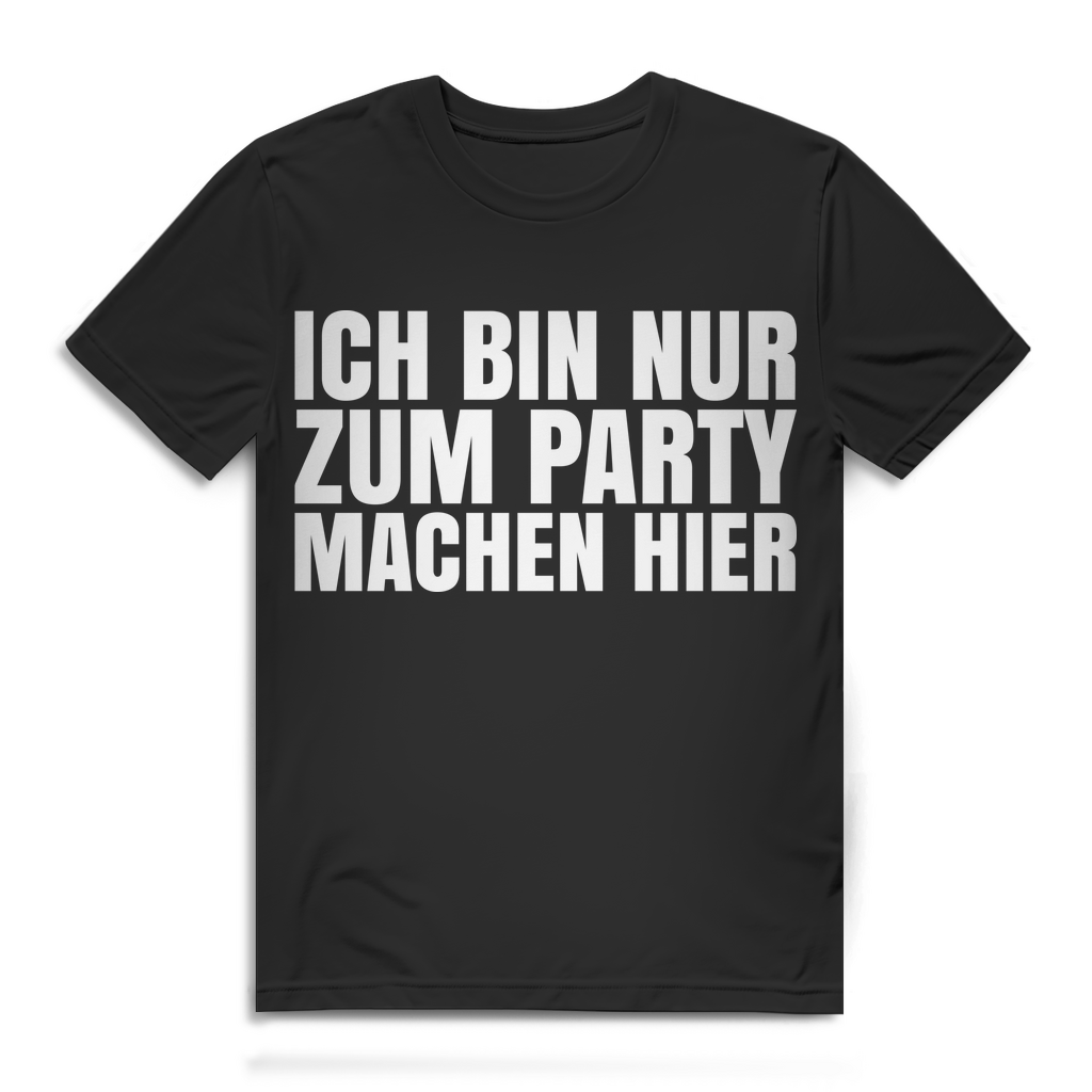 Festival Shirt Herren – Spruch Ich bin nur zum Party machen hier – JGA Funshirt Black