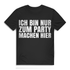 Festival Shirt Herren – Spruch Ich bin nur zum Party machen hier – JGA Funshirt Black