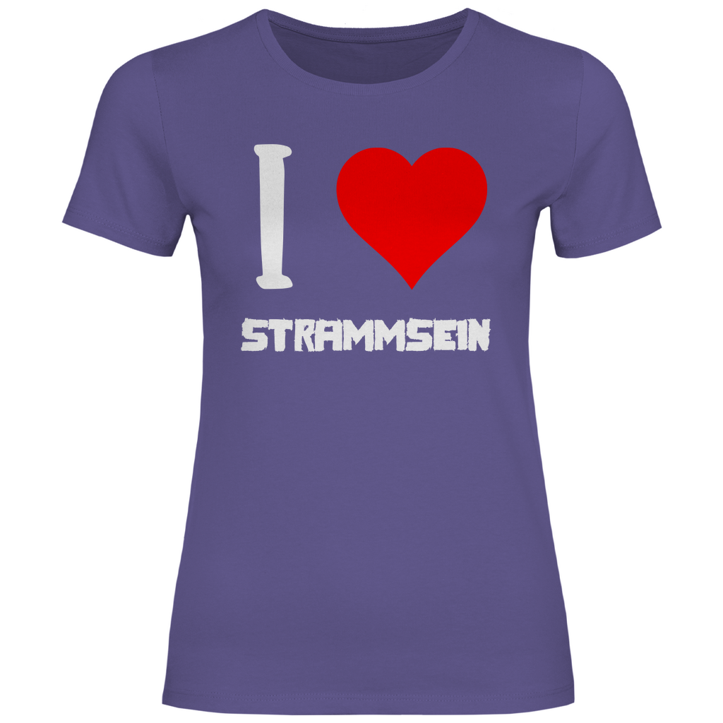 I love Strammsein - Damenshirt