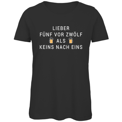 Lieber fünf vor zwölf als keins nach eins - Damen Premium Bio T-Shirt Black