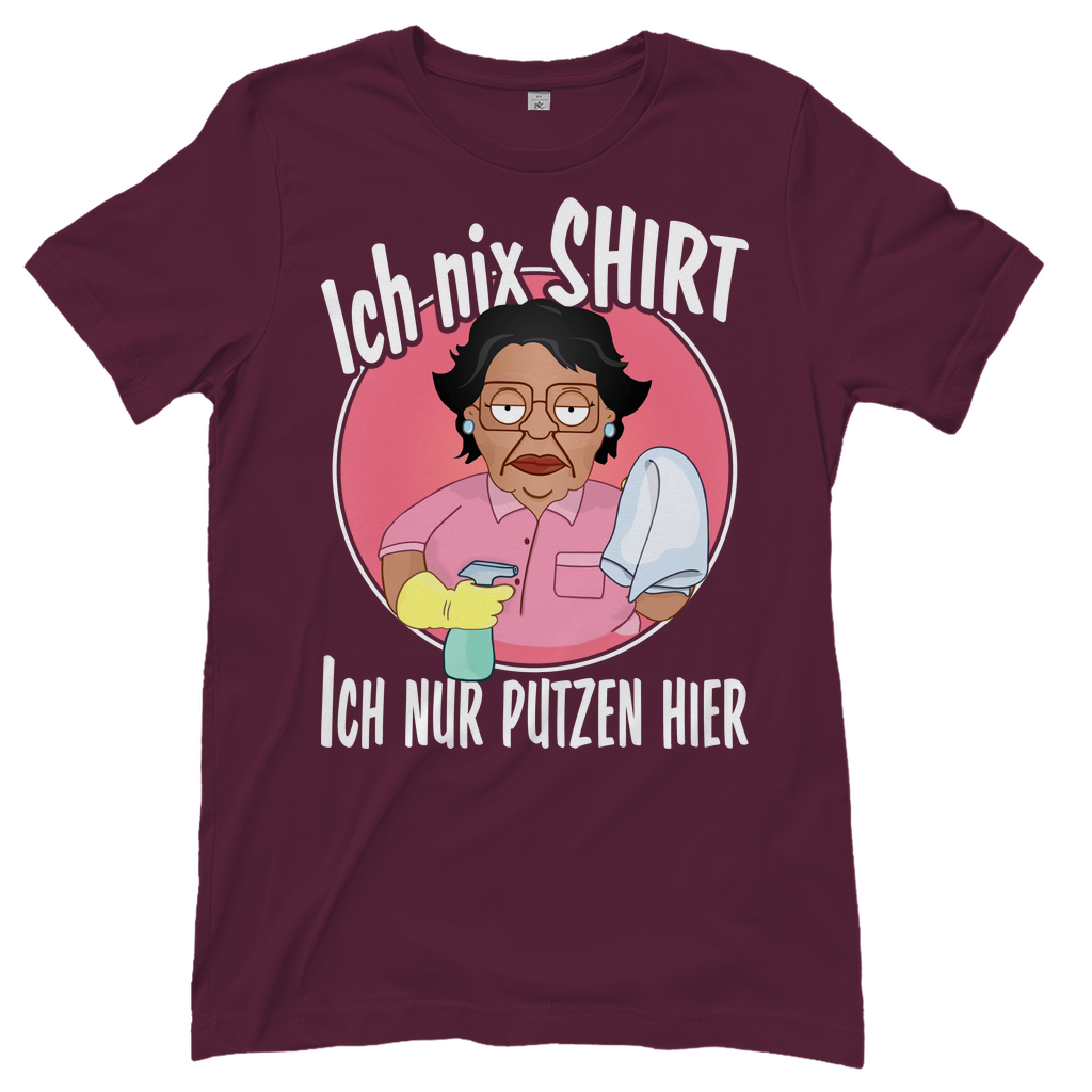 Ich nix Shirt ich nur putzen hier - Damenshirt