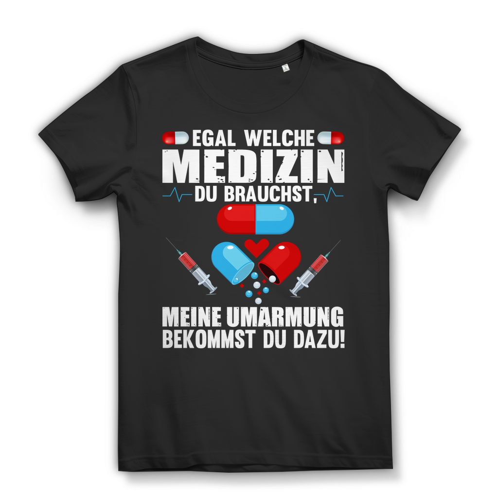 Damen T-Shirt – Egal welche Medizin du brauchst Umarmung – Krankenschwester Fun Black
