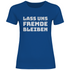 Lass uns Fremde bleiben - Damenshirt Royal Blue