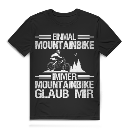 Lustiges Herren Bio T-Shirt Einmal Mountainbike immer Mountainbike Glaub mir MTB