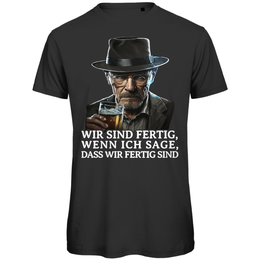 Walter White wir sind fertig wenn ich sage das wir fertig sind Bier - Herren Premium Bio T-Shirt Black