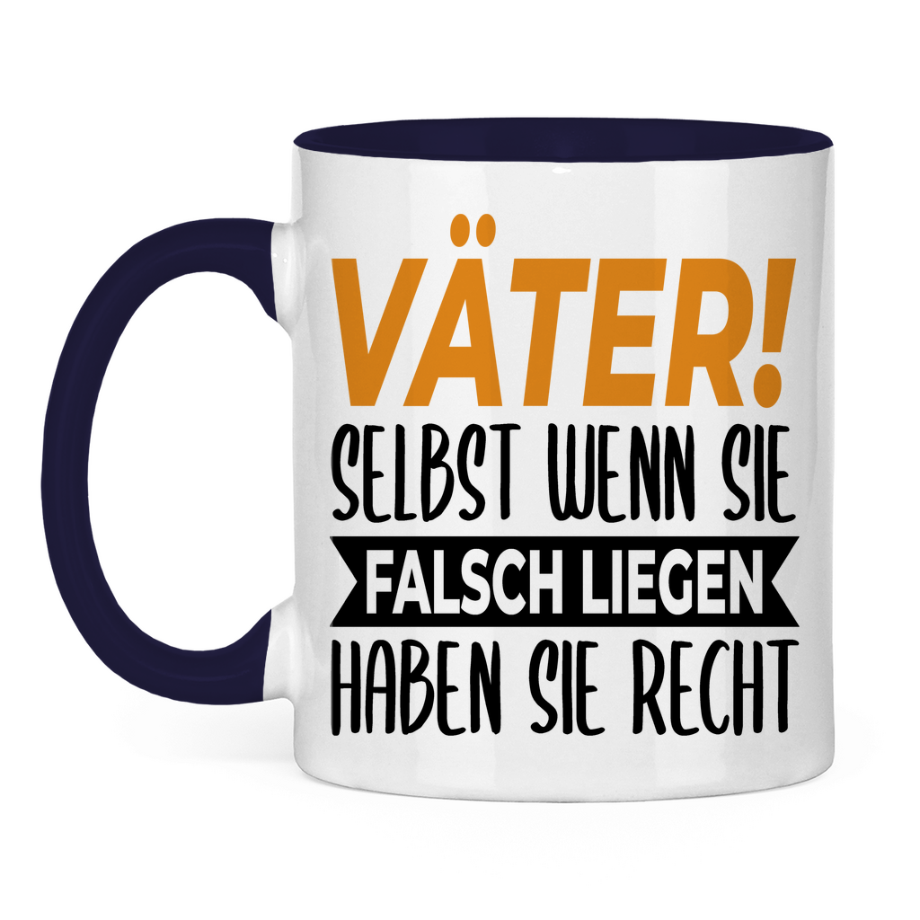 Väter! Selbst wenn sie falsch liegen haben sie recht - Tasse zweifarbig Navy