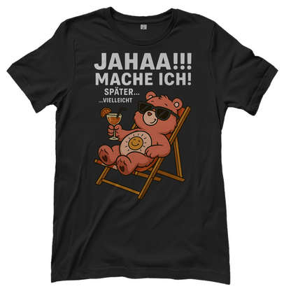 Damen T-Shirt Jahaa Mache Ich Später Vielleicht Chill Bär Glücksbärchi Black