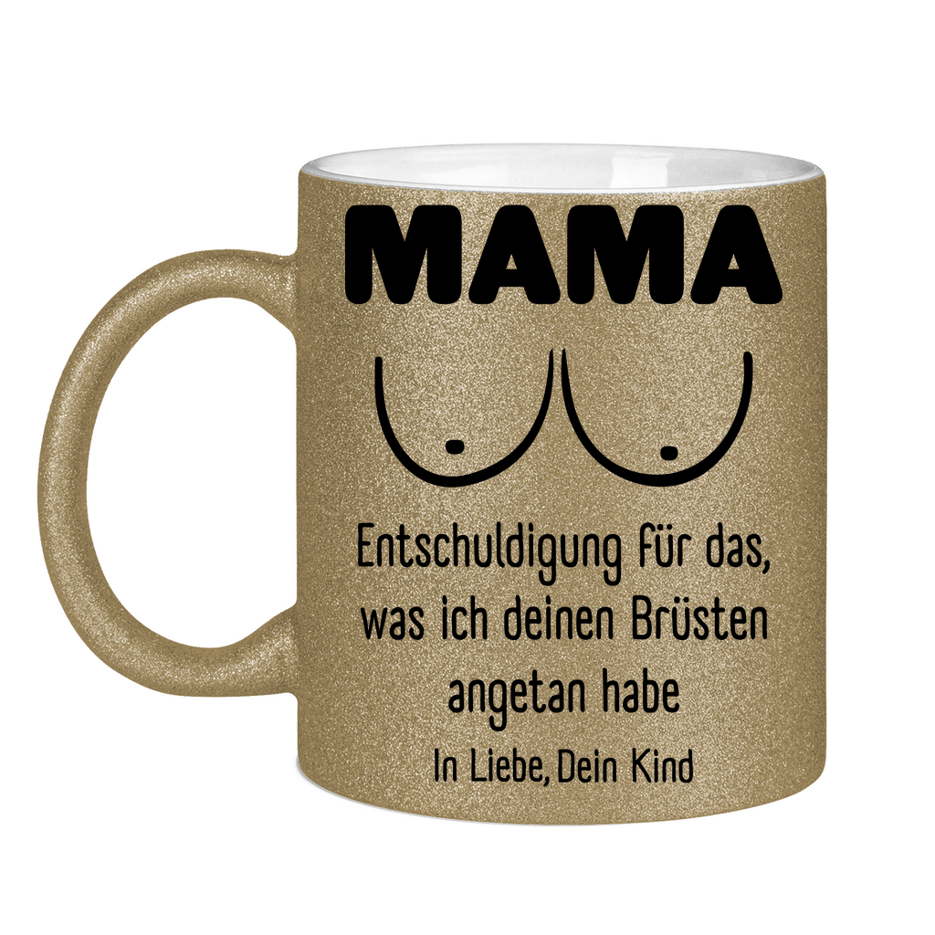 Mama Entschuldigung in Liebe dein Kind - Glitzertasse Dark Gold Glitter One size