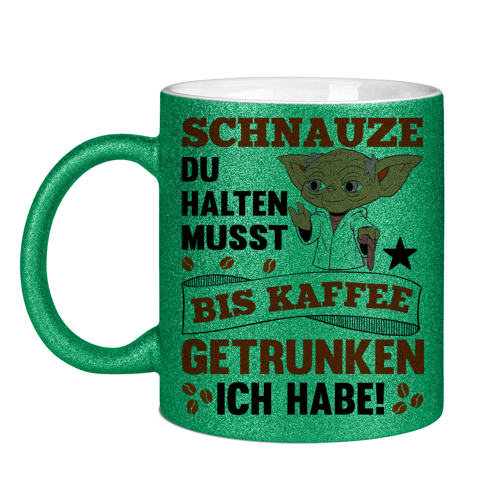 Schnauze du halten musst bis Kaffee getrunken ich habe! Yoda - Glitzertasse Green Glitter