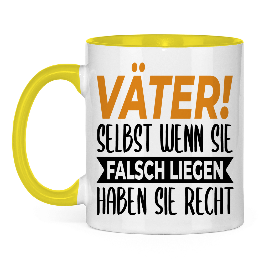 Väter! Selbst wenn sie falsch liegen haben sie recht - Tasse zweifarbig