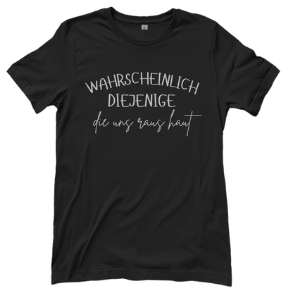 Wahrscheinlich diejenige Partnerlook - Die uns raus haut - Damenshirt Black