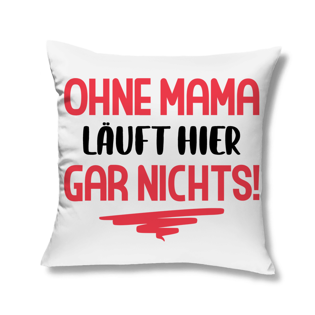 Ohne Mama läuft hier gar nichts! - Kopfkissen