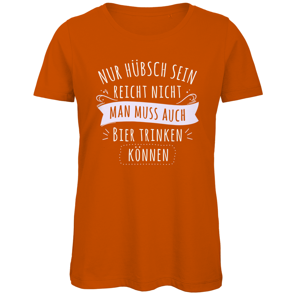 Nur hübsch sein reicht nicht Bier trinken - Damen Premium Bio T-Shirt