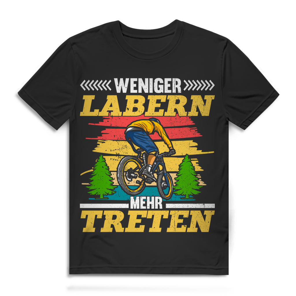 Mountainbike Shirt Herren Weniger labern mehr treten Bio Baumwolle Fun Black