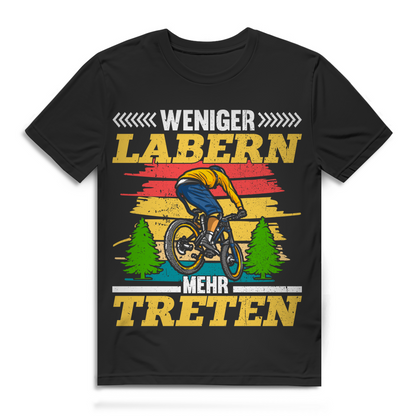 Mountainbike Shirt Herren Weniger labern mehr treten Bio Baumwolle Fun