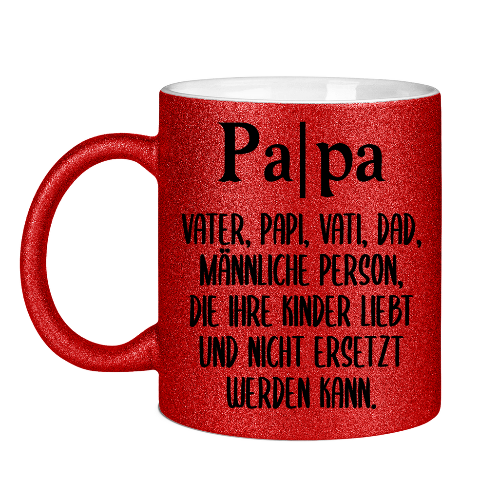 Papa Person die nicht ersetzt werden kann - Glitzertasse Red Glitter One size