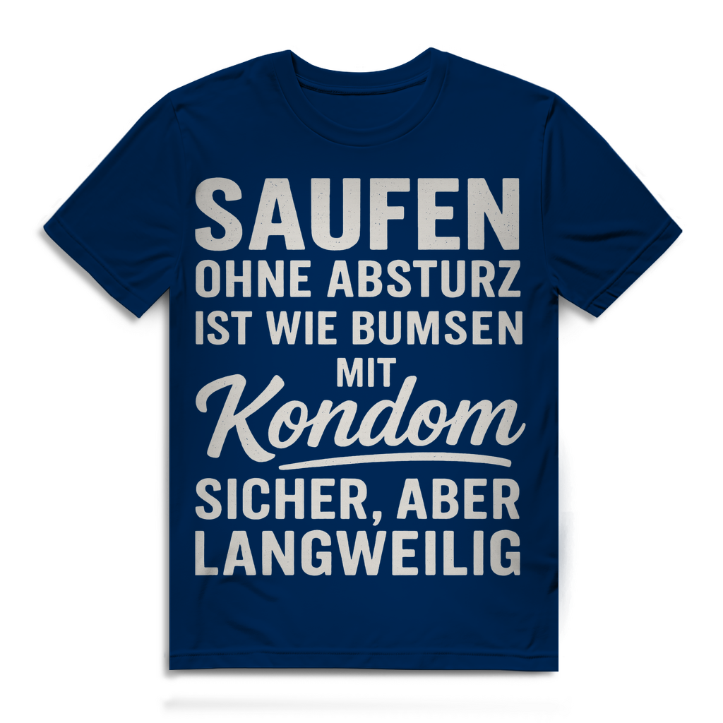 Saufen ohne Absturz ist wie Bumsen mit Kondom - Herren Premium Bio T-Shirt Navy