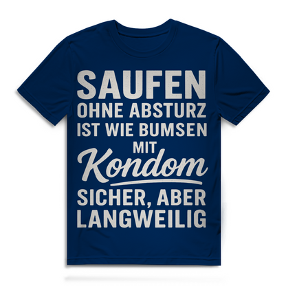 Saufen ohne Absturz ist wie Bumsen mit Kondom - Herren Premium Bio T-Shirt