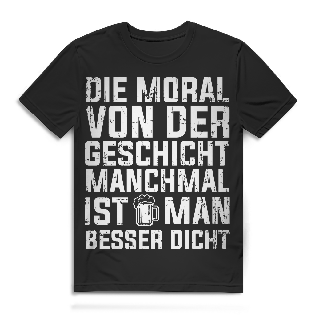 Lustiges Bier Spruch Shirt Männer – Die Moral von der Geschicht besser dicht Black