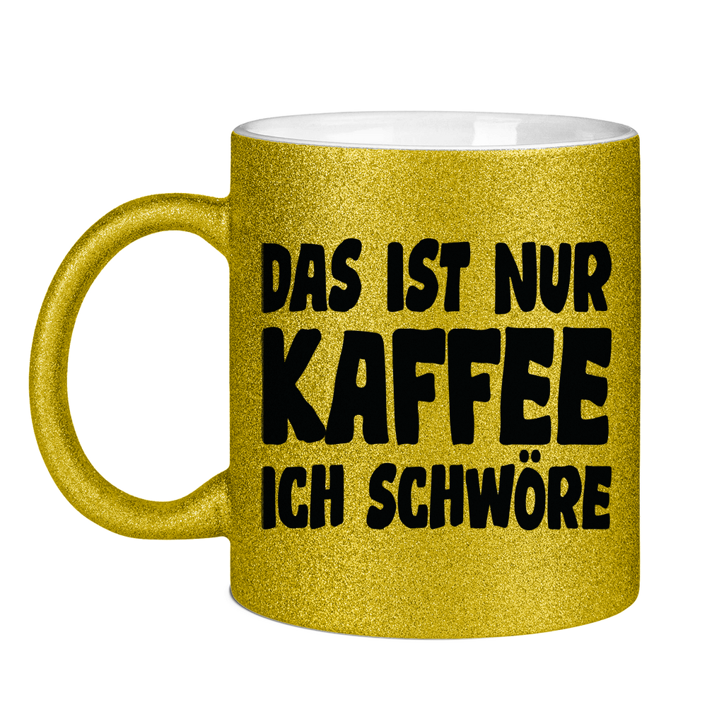 Das ist nur Kaffee ich schwöre - Glitzertasse Gold Glitter