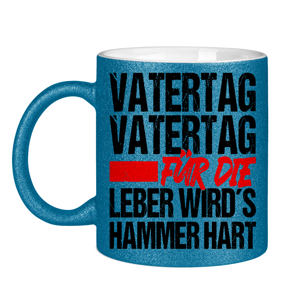 Vatertag für die Leber wirds Hammer hart - Glitzertasse Blue Glitter One size