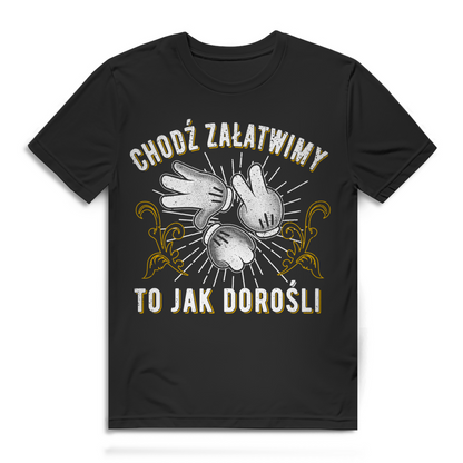 Polnischer Humor für Männer – Chodź załatwimy to jak dorośli T-Shirt Geschenk