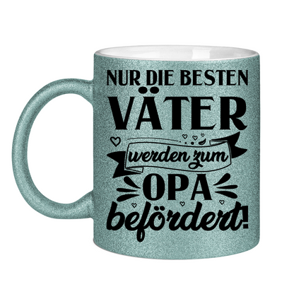 Nur die besten Väter werden zum Opa befördert! - Glitzertasse