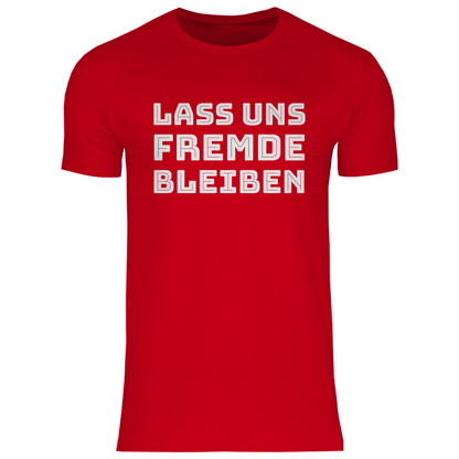 Lass uns Fremde bleiben - Herren Shirt Red