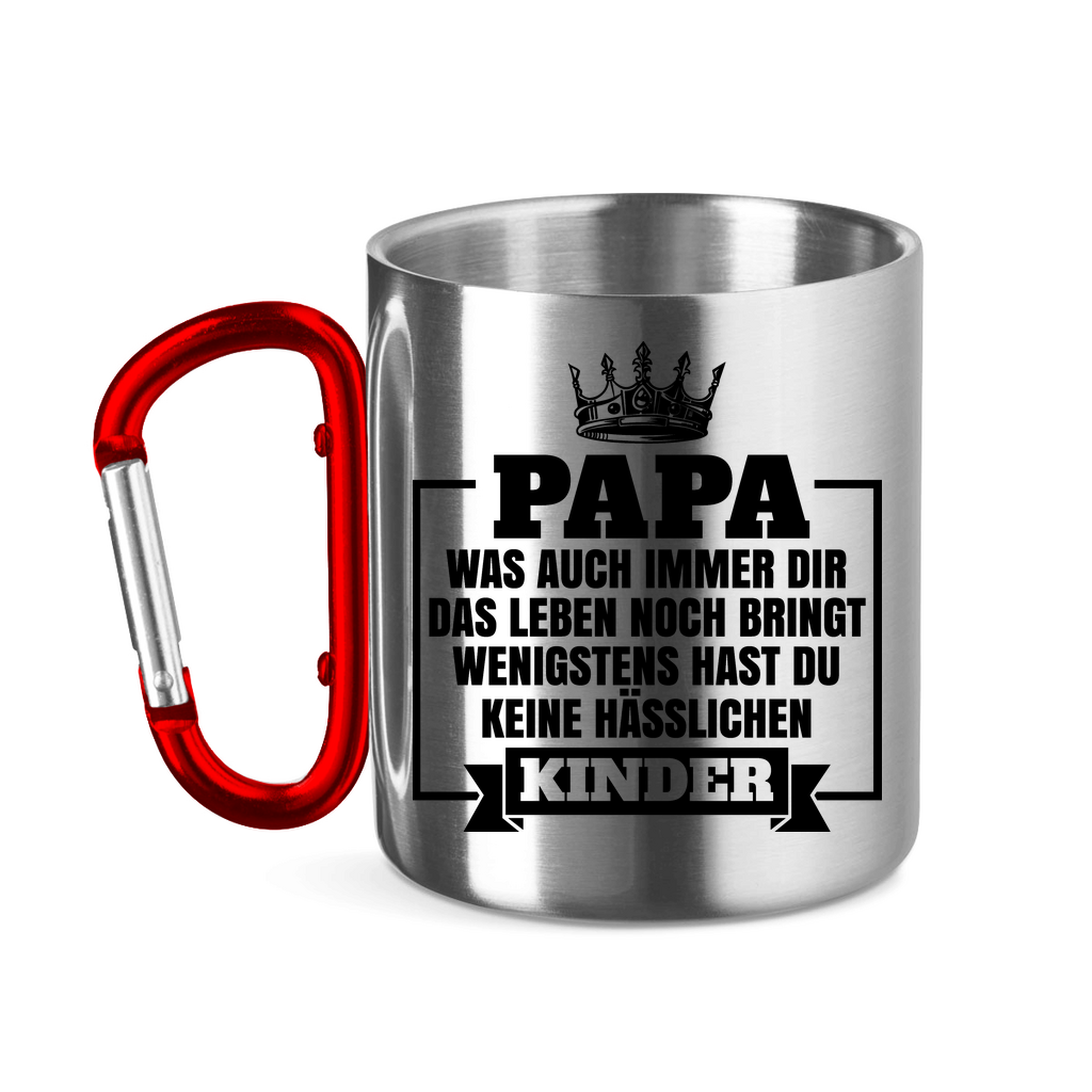 Papa wenigstens hast du keine hässlichen Kinder - Edelstahltasse mit Karabinergriff Red 11 oz.