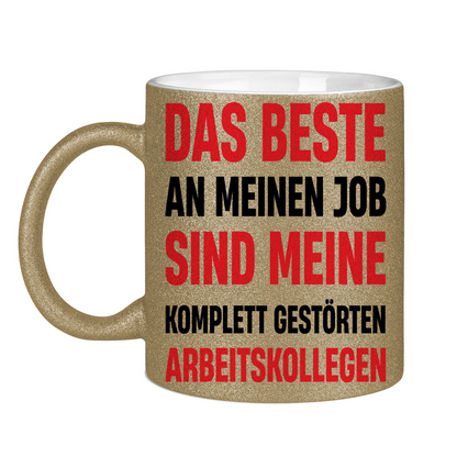 Das beste an meinem Job sind meine Arbeitskollegen - Glitzertasse Dark Gold Glitter One size