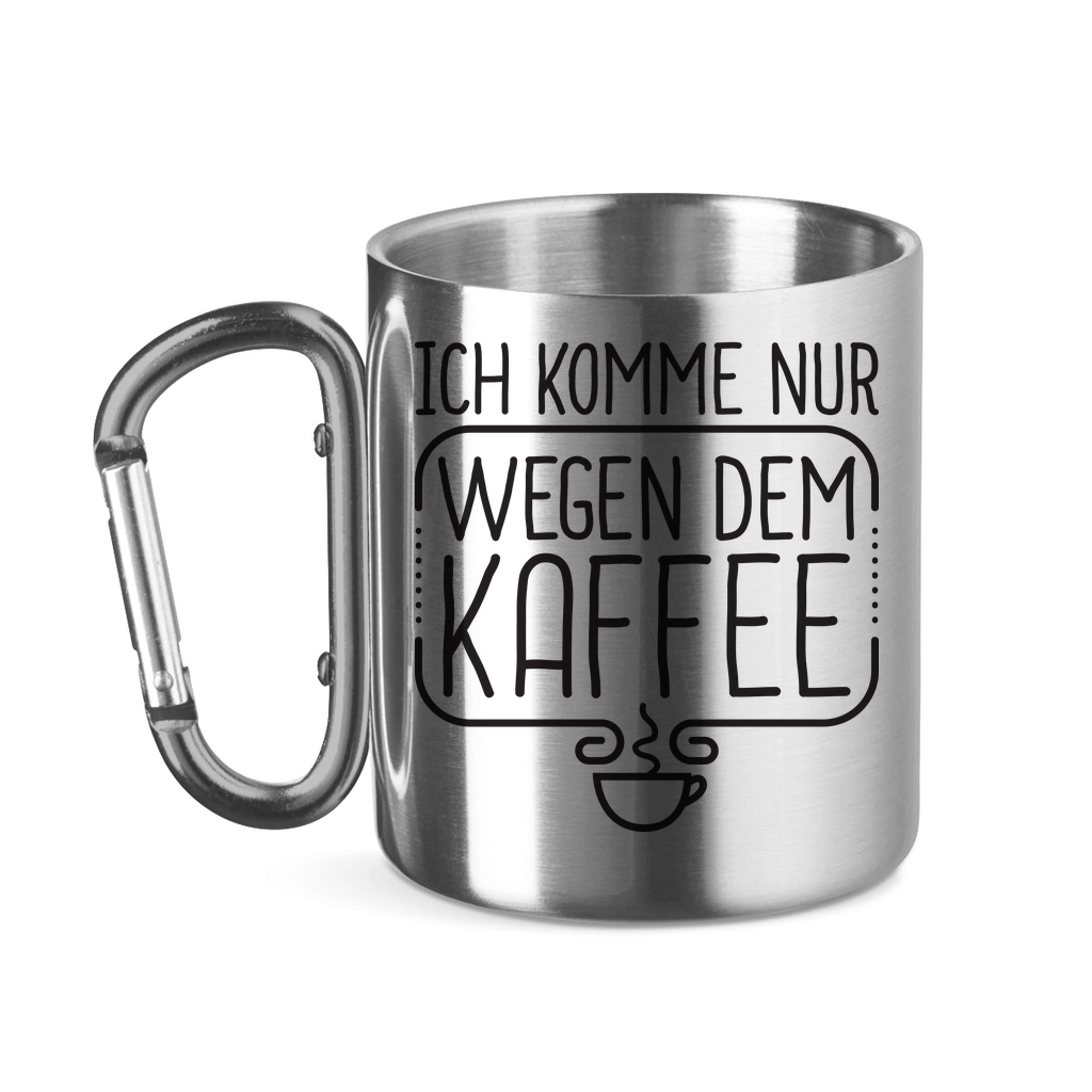 Ich komme nur wegen dem Kaffee - Edelstahltasse mit Karabinergriff Silver
