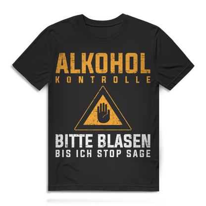 Alkohol Kontrolle Shirt Männer – Bitte blasen bis ich Stop sage Provokation