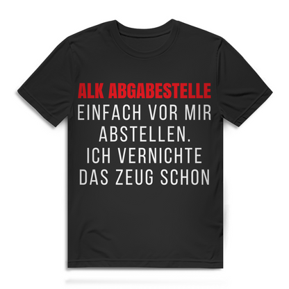 Alk Abgabestelle T-Shirt Männer – Lustiger Spruch zum Trinken und Vernichten