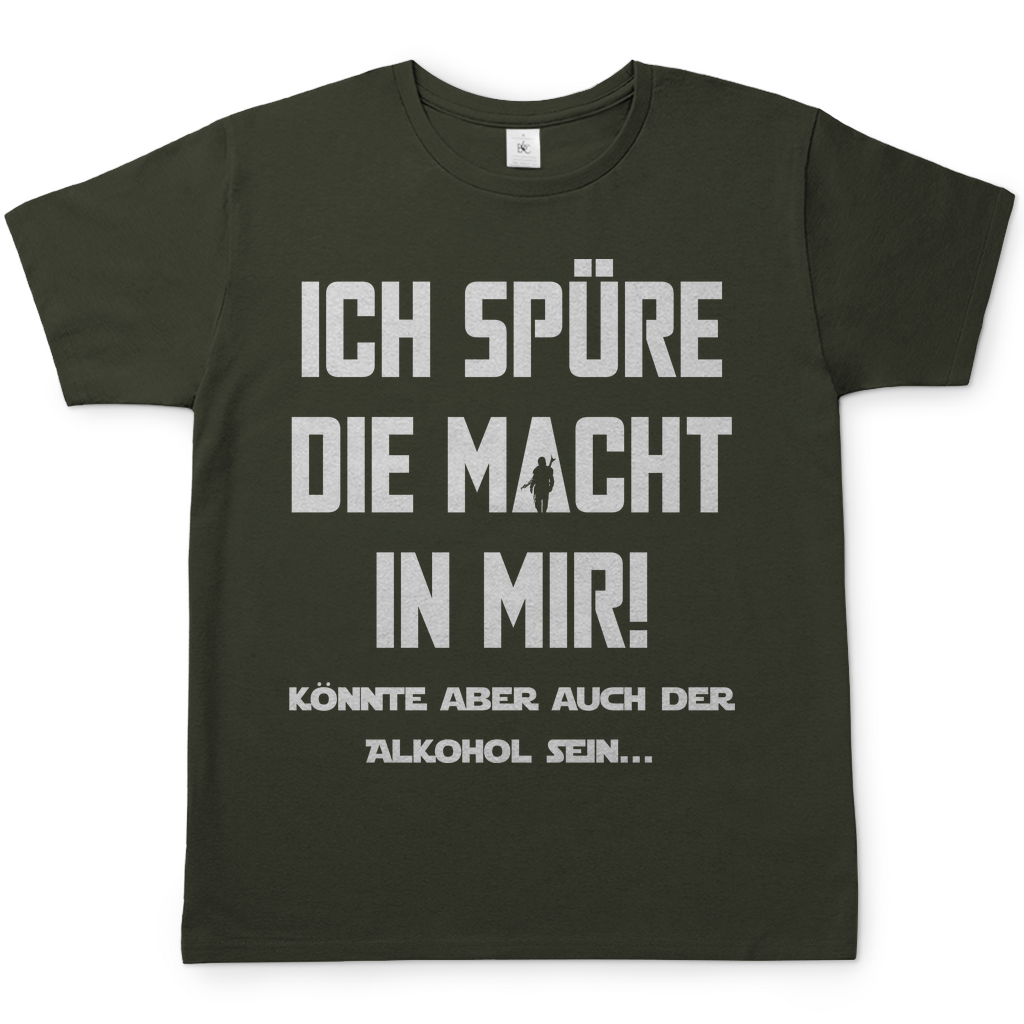 Ich spüre die Macht in mir! Könnte aber auch der Alkohol sein - Herren Shirt Urban Khaki