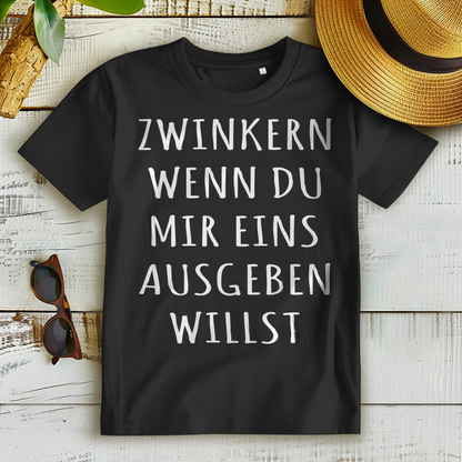 Zwinkern wenn du mir eins ausgeben willst Damen Shirt Flirt Spruch T-Shirt