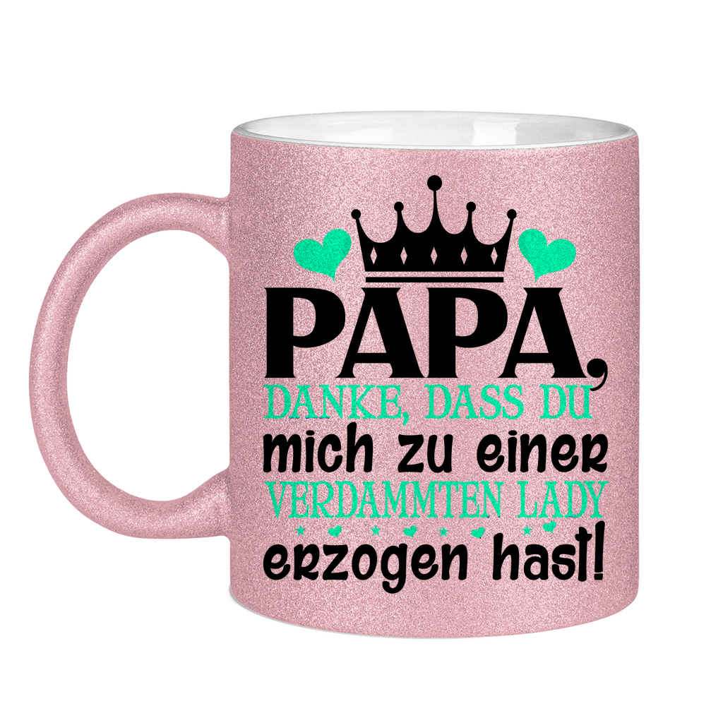 Papa danke dass du mich zu einer Lady erzogen hast - Glitzertasse