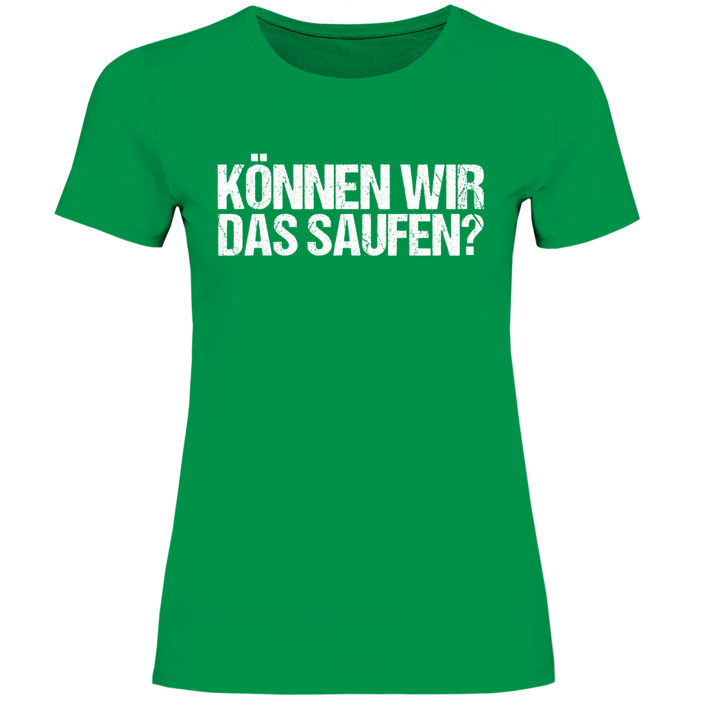 Können wir das saufen? - Damenshirt