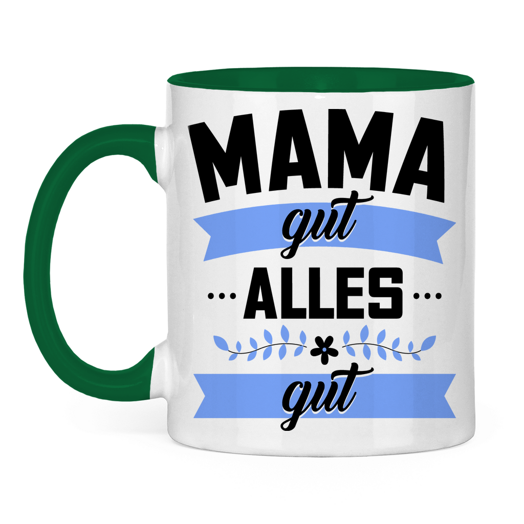 Mama gut alles gut - Tasse zweifarbig Green