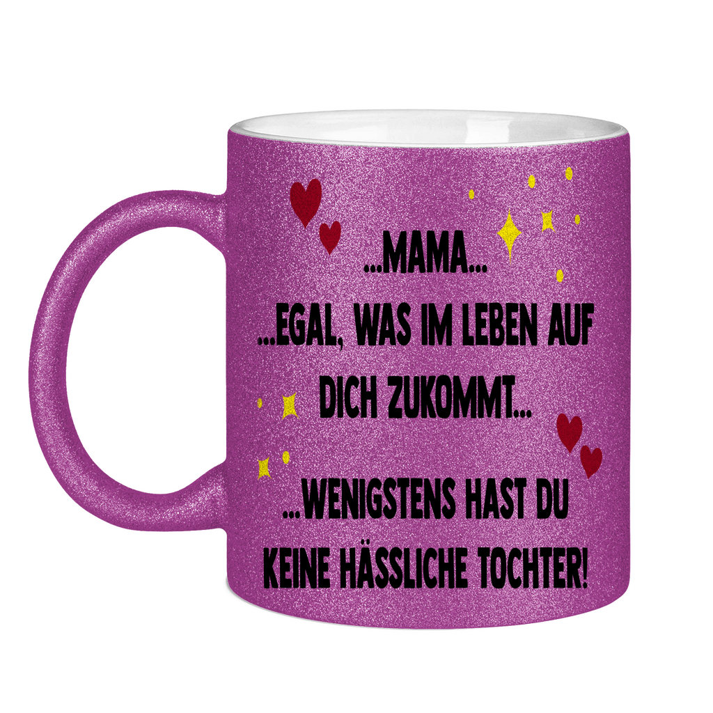 Mama wenigstens hast du keine hässliche Tochter! - Glitzertasse Purple Glitter One size