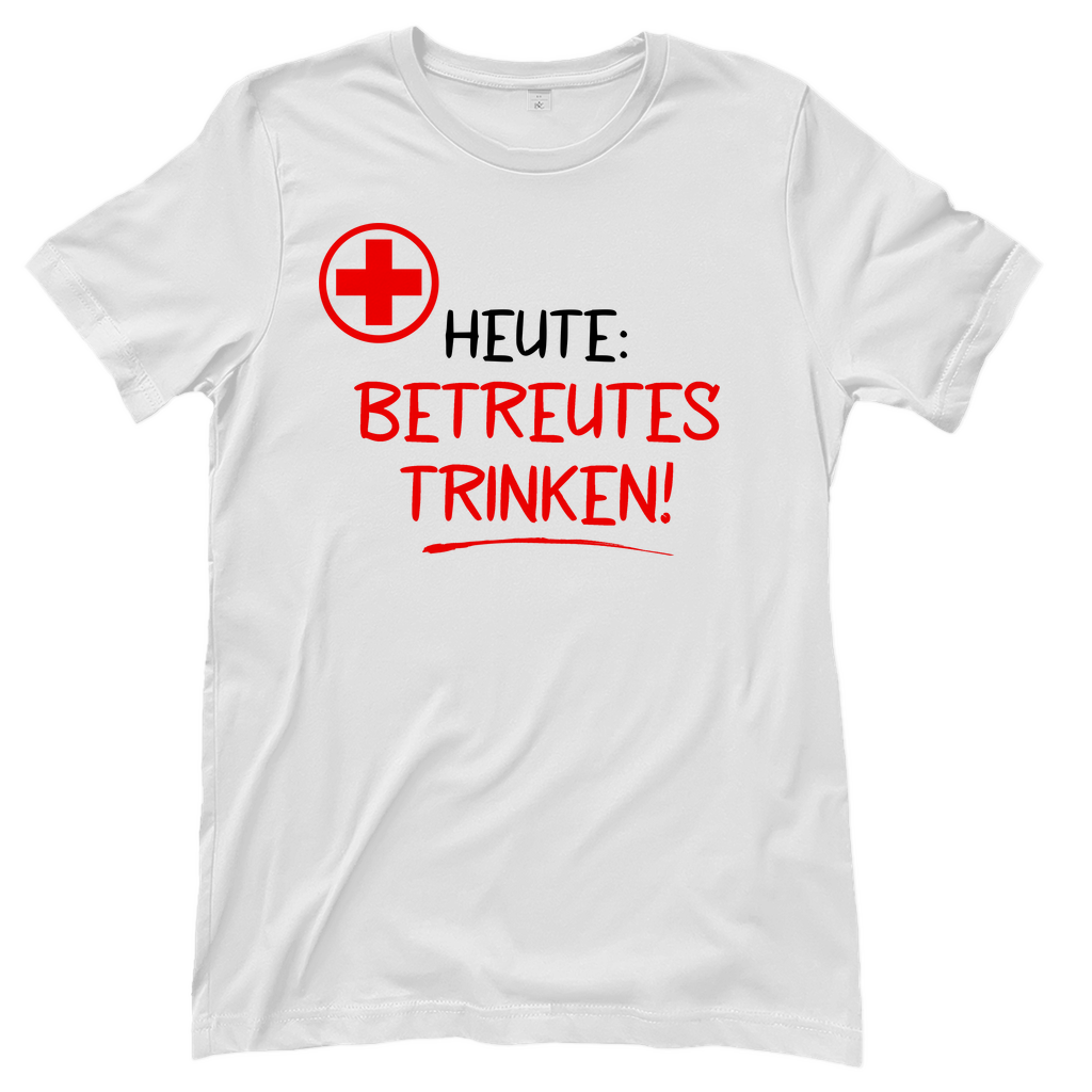 Heute betreutes Trinken! - Damenshirt White