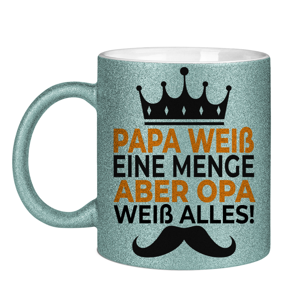 Papa weiß eine menge aber Opa weiß alles - Glitzertasse