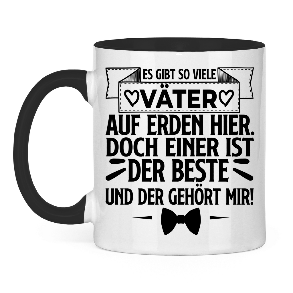 Es gibt so viele Väter auf Erden hier. Der beste gehört mir! - Tasse zweifarbig Black