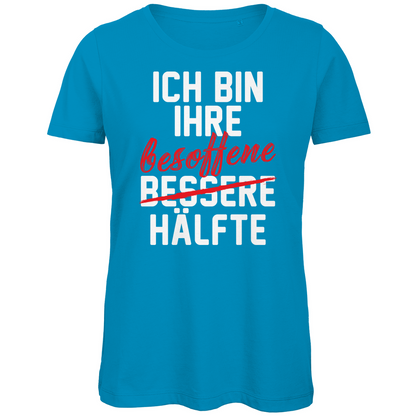 Ich bin ihre besoffene Hälfte - Damen Premium Bio T-Shirt
