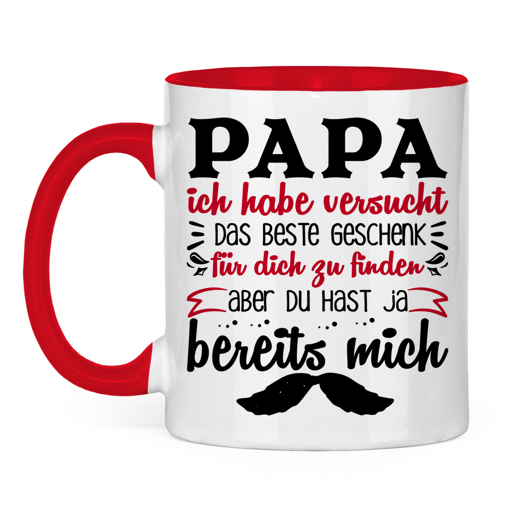 Papa Geschenk finden aber du hast ja bereits mich - Tasse zweifarbig