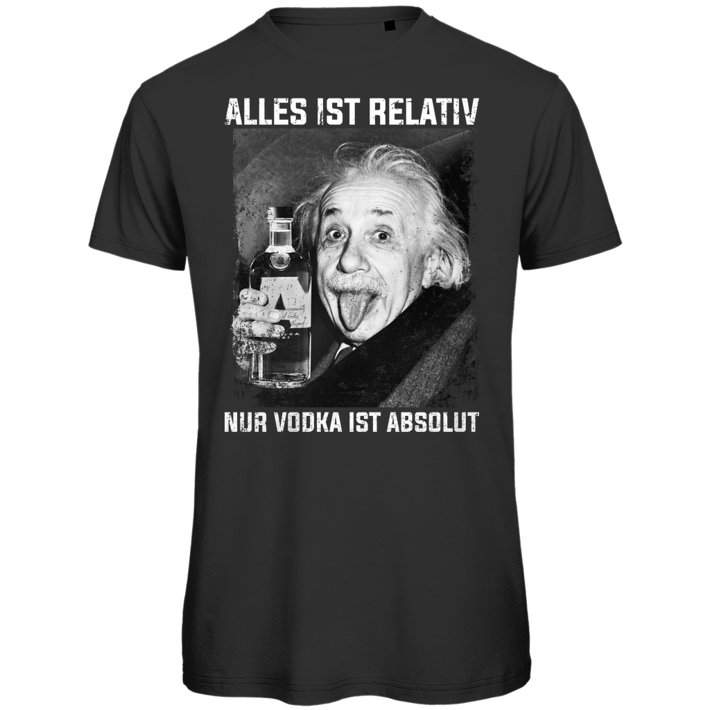 Alles ist relativ nur Vodka ist absolut Albert Einstein - Herren Premium Bio T-Shirt