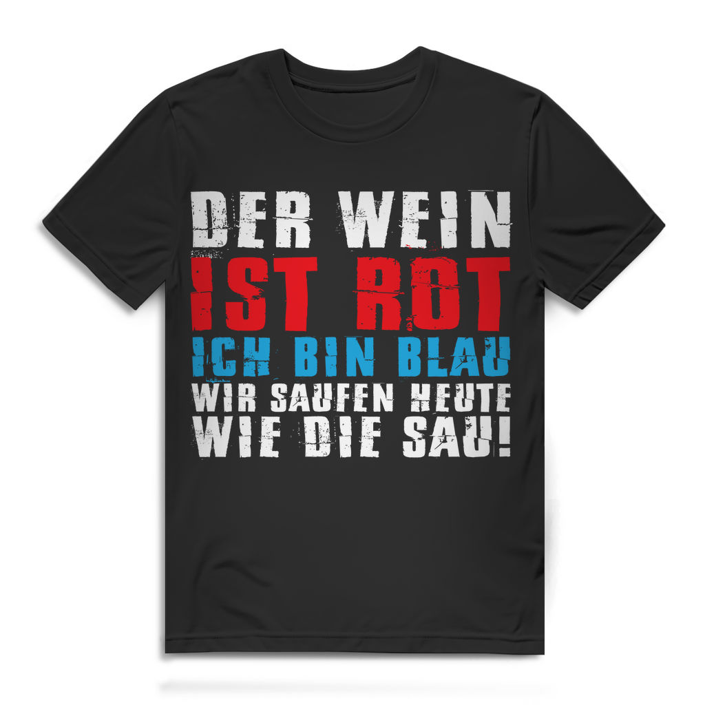 Der Wein ist rot ich bin blau wir saufen heute wie die Sau – Bio Herren T-Shirt Black